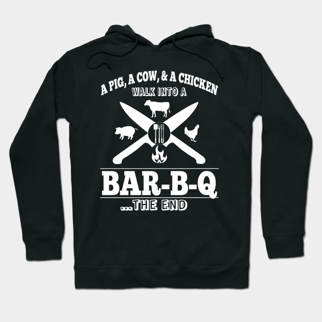 A Pig, A Cow, & A Chicken Walk Into A BAR-B-Q...The End Hoodie by Duds4Fun